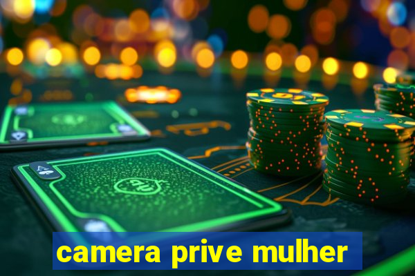 camera prive mulher